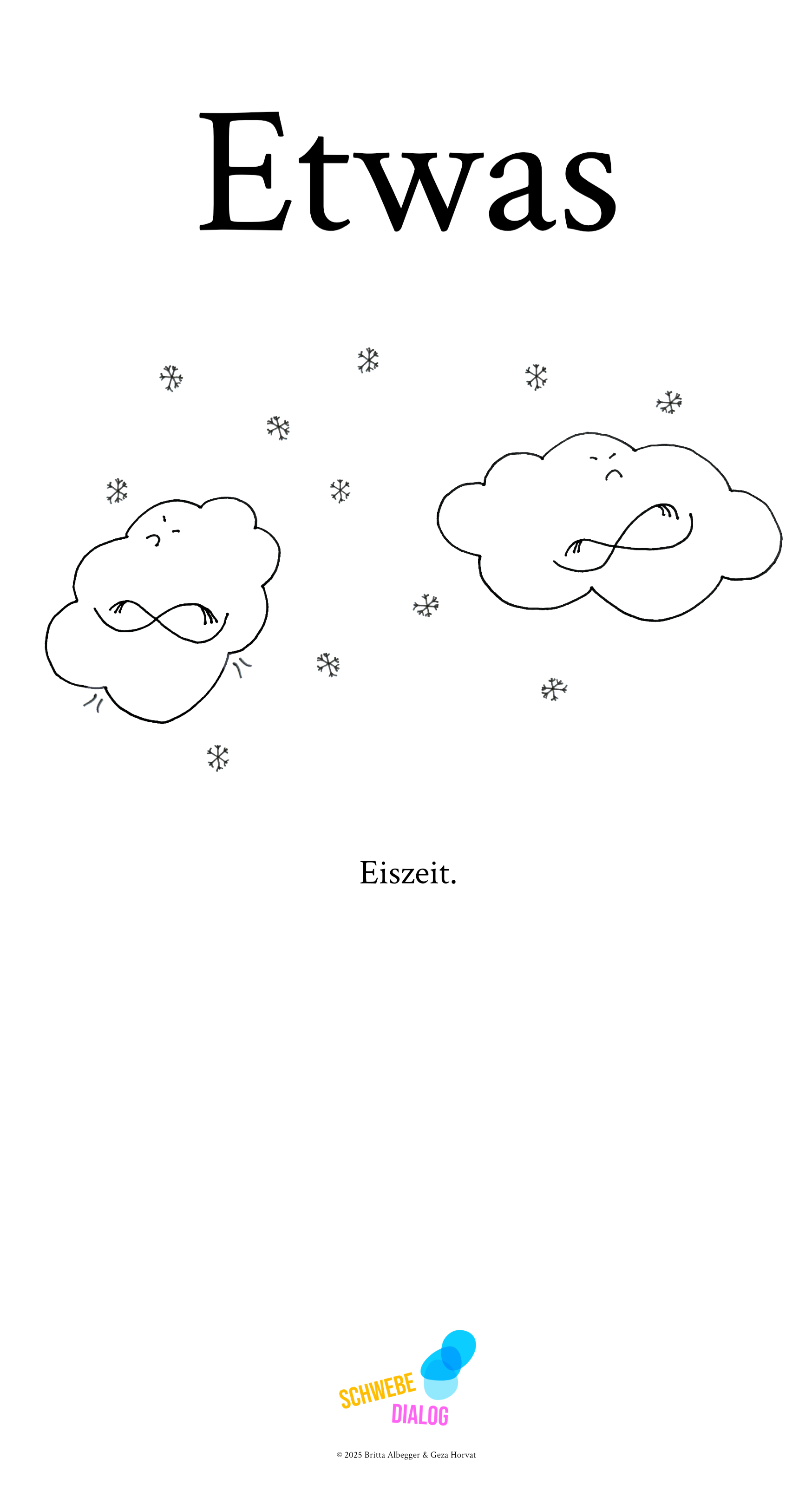 Zu sehen sind zwei Wolken mit jeweils beleidigten "Gesichtern", die voneinander wegschauen und beide halten ihre Arme verschränkt. Darunter steht: "Eiszeit". Ganz unten befindet sich das Logo „Schwebedialog“.